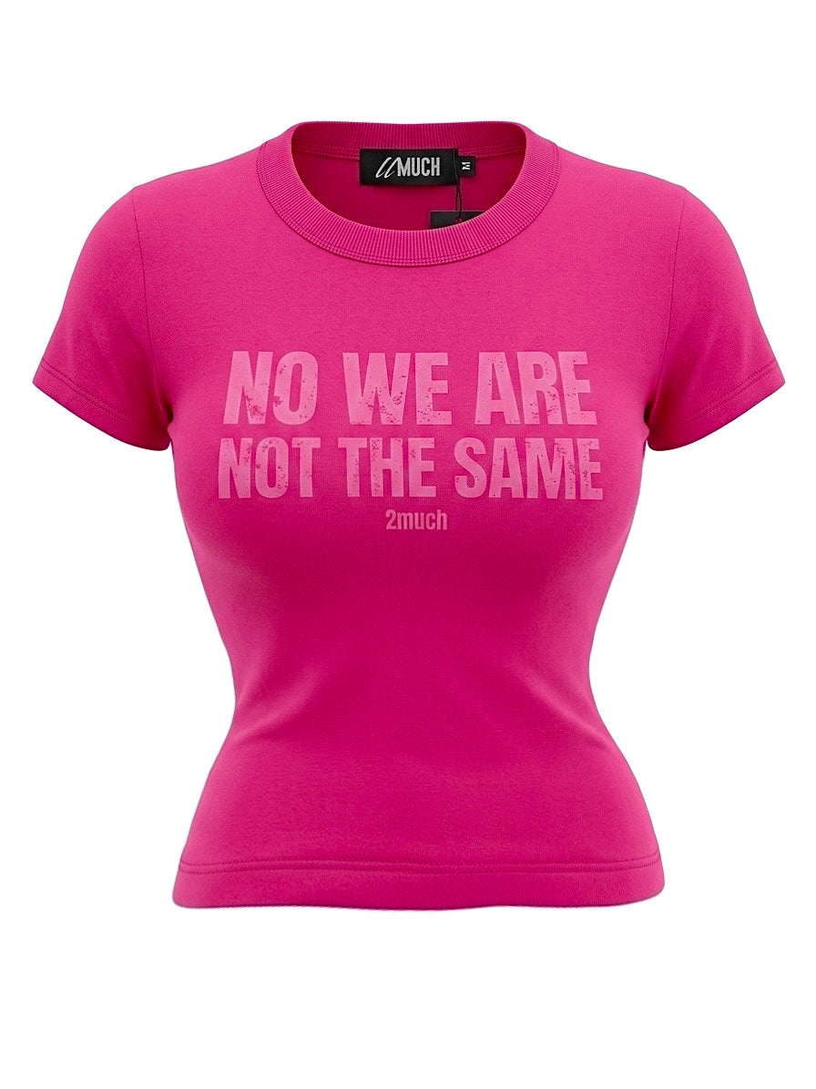NOT THE SAME Baby Tee